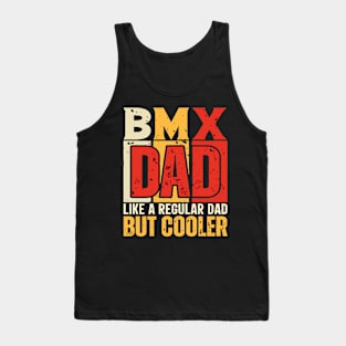 bmx Dad Like a Regular Dad but Cooler Design for Fathers day Tank Top